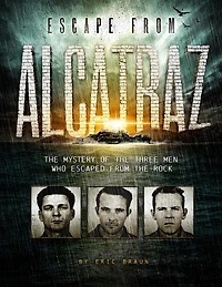 Escape From Alcatraz: The Mystery of Three Men Who Escaped Rock