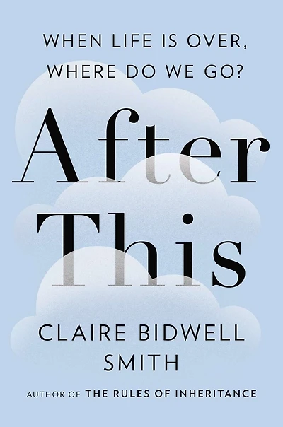 After This: When Life Is Over, Where Do We Go?