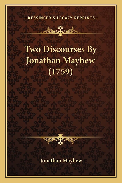 Two Discourses By Jonathan Mayhew (1759)