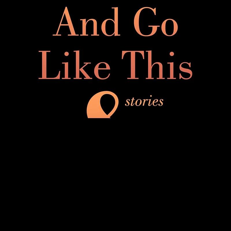 And Go Like This Lib/E: Stories