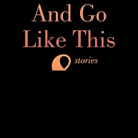 And Go Like This Lib/E: Stories