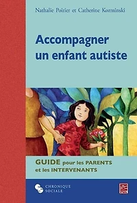 Accompagner un enfant autiste: guide pour les parents et les intervenants