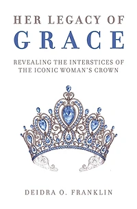 Her Legacy of Grace: Revealing the Interstices of the Iconic Woman's Crown
