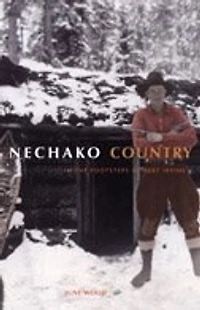 Nechako Country: In the Footsteps of Bert Irvine