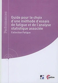 Guide pour le choix d'une méthode d'essais de fatigue et de l'analyse statistique associée