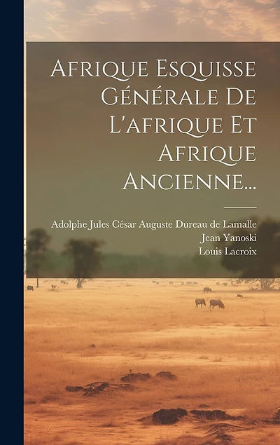 Afrique Esquisse Générale De L'afrique Et Afrique Ancienne...