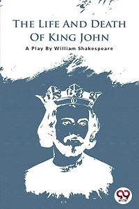 The Life and Death of King John