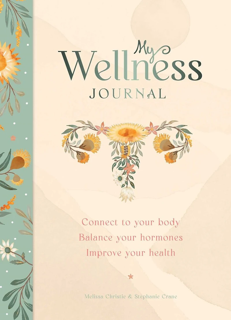 My Wellness Journal: Connect to Your Body, Balance Your Hormones, Improve Your Health