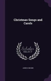 Christmas Songs and Carols (Classic Reprint)