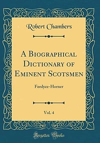A Biographical Dictionary of Eminent Scotsmen