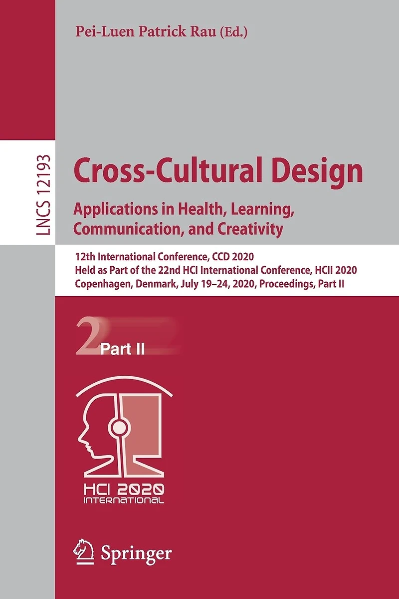Cross-Cultural Design. Applications Health, Learning, Communication, and Creativity: 12th International Conference, CCD 2020, Held as Part of the 22nd HCI HCII Copenhagen, Denmark, July 19-24, Proceedings, II