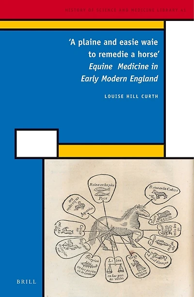 'A plaine and easie waie to remedie a horse': Equine Medicine in Early Modern England