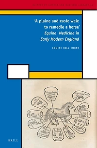 'A plaine and easie waie to remedie a horse': Equine Medicine in Early Modern England