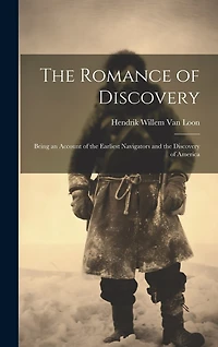 The Romance of Discovery: Being an Account of the Earliest Navigators and the Discovery of America