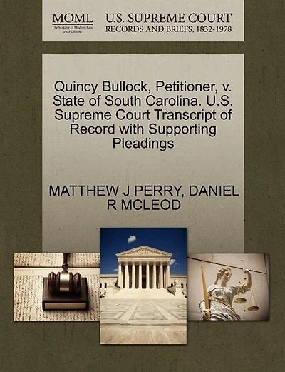 Quincy Bullock, Petitioner, V. State Of South Carolina. U.s. Supreme Court Transcript Of Record With Supporting Pleadings