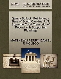 Quincy Bullock, Petitioner, V. State Of South Carolina. U.s. Supreme Court Transcript Of Record With Supporting Pleadings