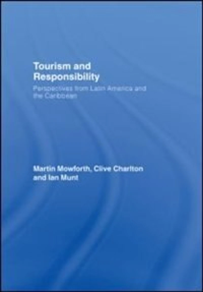 Tourism and Responsibility: Perspectives from Latin America the Caribbean