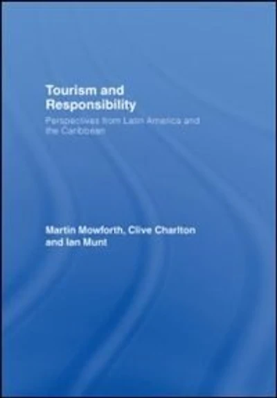 Tourism and Responsibility: Perspectives from Latin America the Caribbean