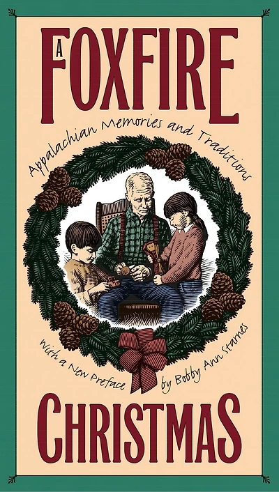 A Foxfire Christmas: Appalachian Memories and Traditions