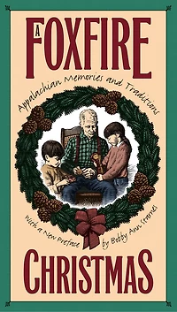 A Foxfire Christmas: Appalachian Memories and Traditions