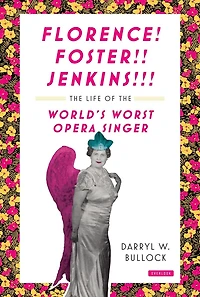 Florence Foster Jenkins: The Life Of World's Worst Opera Singer