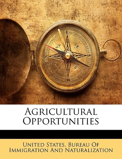 Agricultural Opportunities: Information Concerning Resources, Products, And Physical Characteristics [of Various States]