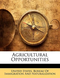 Agricultural Opportunities: Information Concerning Resources, Products, And Physical Characteristics [of Various States]