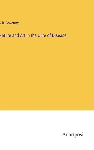 Nature and Art in the Cure of Disease