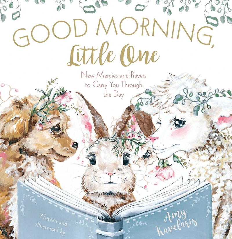 Good Morning, Little One: New Mercies And Prayers To Carry You Through The Day