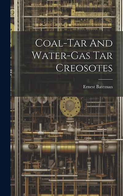 Coal-tar And Water-gas Tar Creosotes