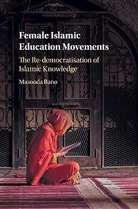 Female Islamic Education Movements: The Re-democratisation Of Knowledge