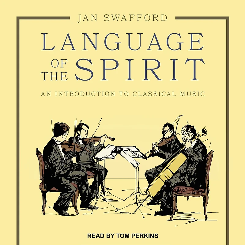 Language of the Spirit Lib/E: An Introduction to Classical Music