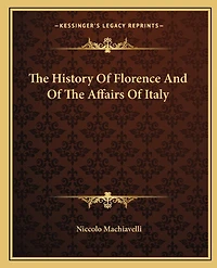 The History Of Florence And Of The Affairs Of Italy