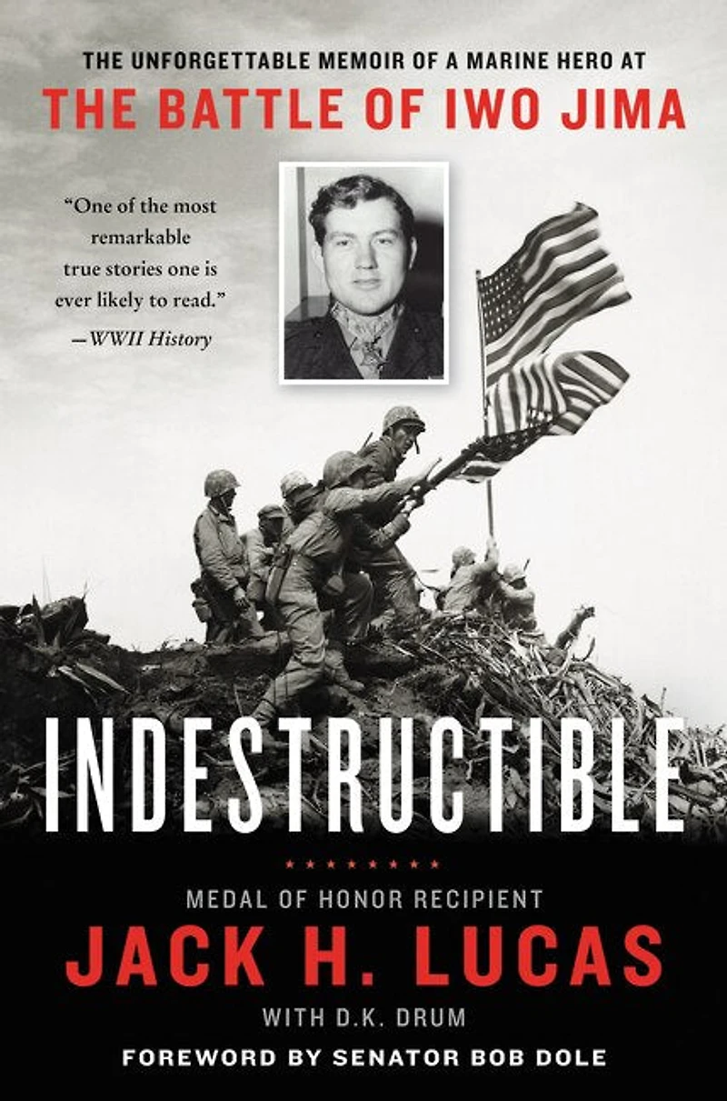 Indestructible: The Unforgettable Memoir Of A Marine Hero At Battle Iwo Jima