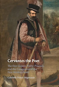 Cervantes the Poet: Don Quijote, Poetic Practice, and Conception of First Modern Novel