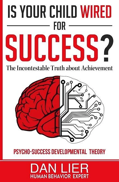 Is Your Child Wired for Success?: The Incontestable Truth about Achievement