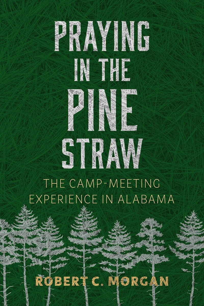 Praying The Pine Straw: Camp-Meeting Experience Alabama