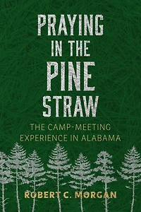 Praying The Pine Straw: Camp-Meeting Experience Alabama