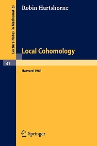 Local Cohomology: A Seminar Given by A. Groethendieck, Harvard University. Fall, 1961