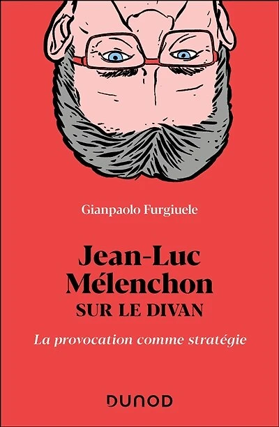 Jean-Luc Mélenchon sur le divan: La provocation comme stratégie