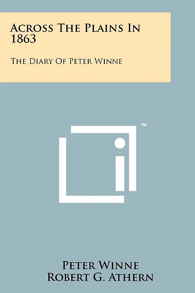 Across the Plains in 1863: The Diary of Peter Winne