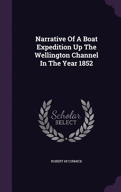 Narrative Of A Boat Expedition Up The Wellington Channel Year 1852