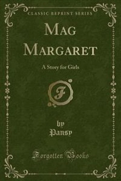 Mag Margaret: A Story for Girls (Classic Reprint)