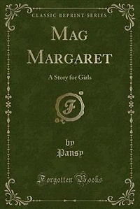 Mag Margaret: A Story for Girls (Classic Reprint)