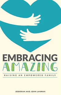 Embracing Amazing: Consciously Growing An Empowered Family