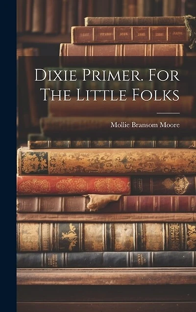 Dixie Primer. For The Little Folks