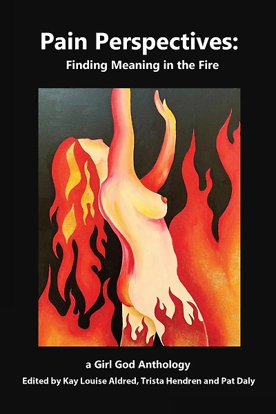 Pain Perspectives: Finding Meaning in the Fire