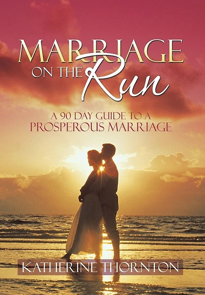 Marriage on the Run: a 90 Day Guide to Prosperous
