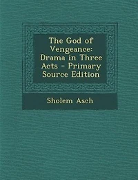 The God of Vengeance: Drama in Three Acts - Primary Source Edition