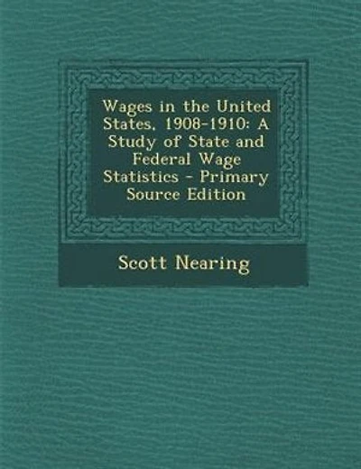 Wages in the United States, 1908-1910: A Study of State and Federal Wage Statistics - Primary Source Edition